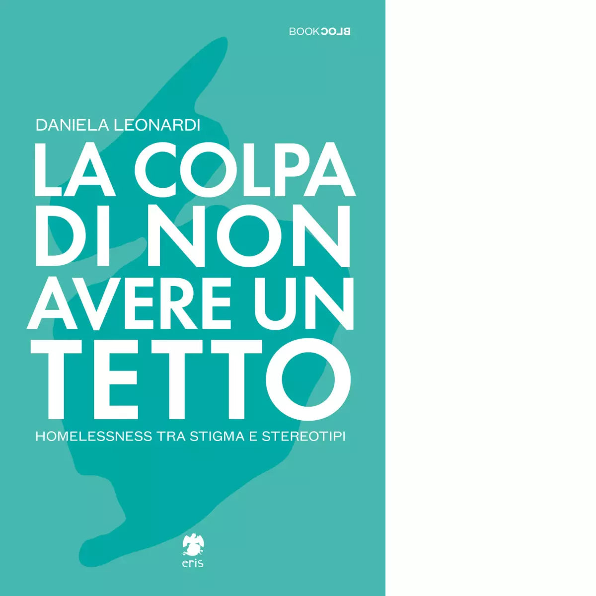 La colpa di non avere un tetto di Leonardi Daniela