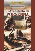 Anime Etrusche L’ARCHITETTO DI PORSENNA di Fabrizio Cordoano, Solfanelli Ediz.