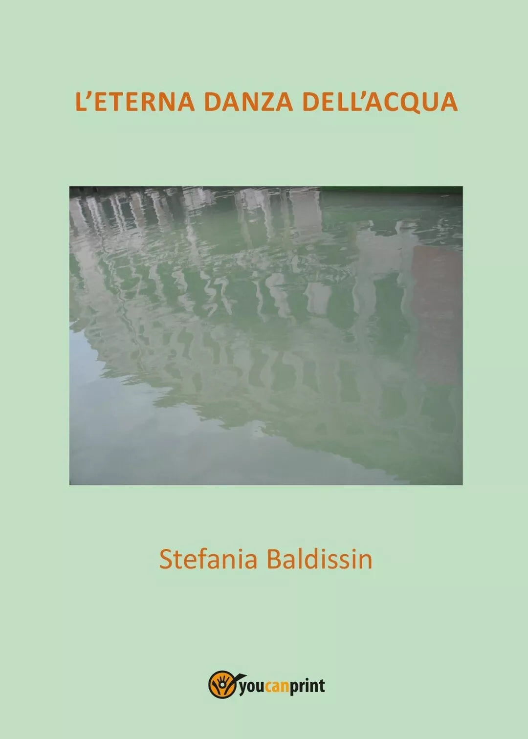 L’eterna danza dell’acqua di Stefania Baldissin, 2016, Youcanprint