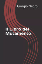 Il Libro Del Mutamento Scritti Giovanili di Giorgio Negro, 2020, Indipendent