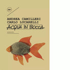 Acqua in bocca Ediz illustrata di Andrea Camilleri