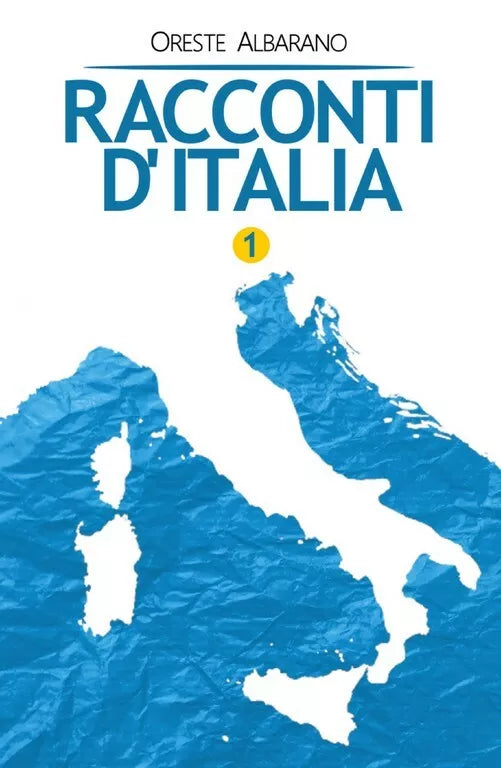 Racconti d’Italia - vol. 1 di Oreste Albarano, 2018, Youcanprint