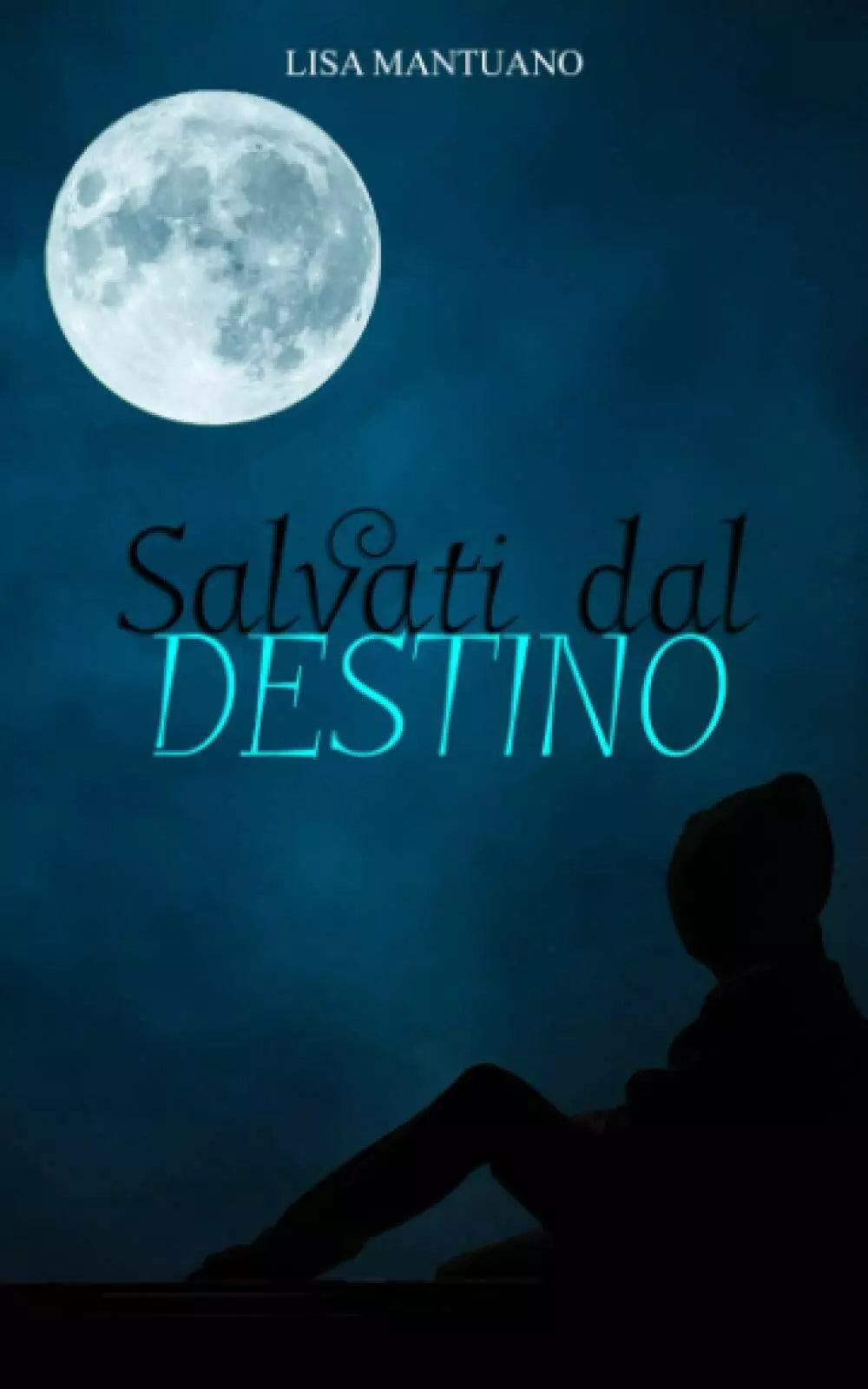 Salvati Dal Destino di Lisa Mantuano