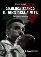 Gianluca Branco Il ring della vita