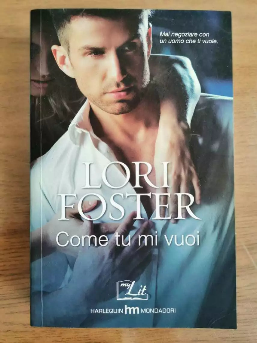 Come tu mi vuoi - L. Foster - Mondadori - 2014 - AR