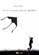 Se non volassero pi gli AQUILONI di Carlo Mia
