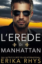 L erede Di Manhattan La Storia Di Un Finto Matrimonio di Erika Rhys