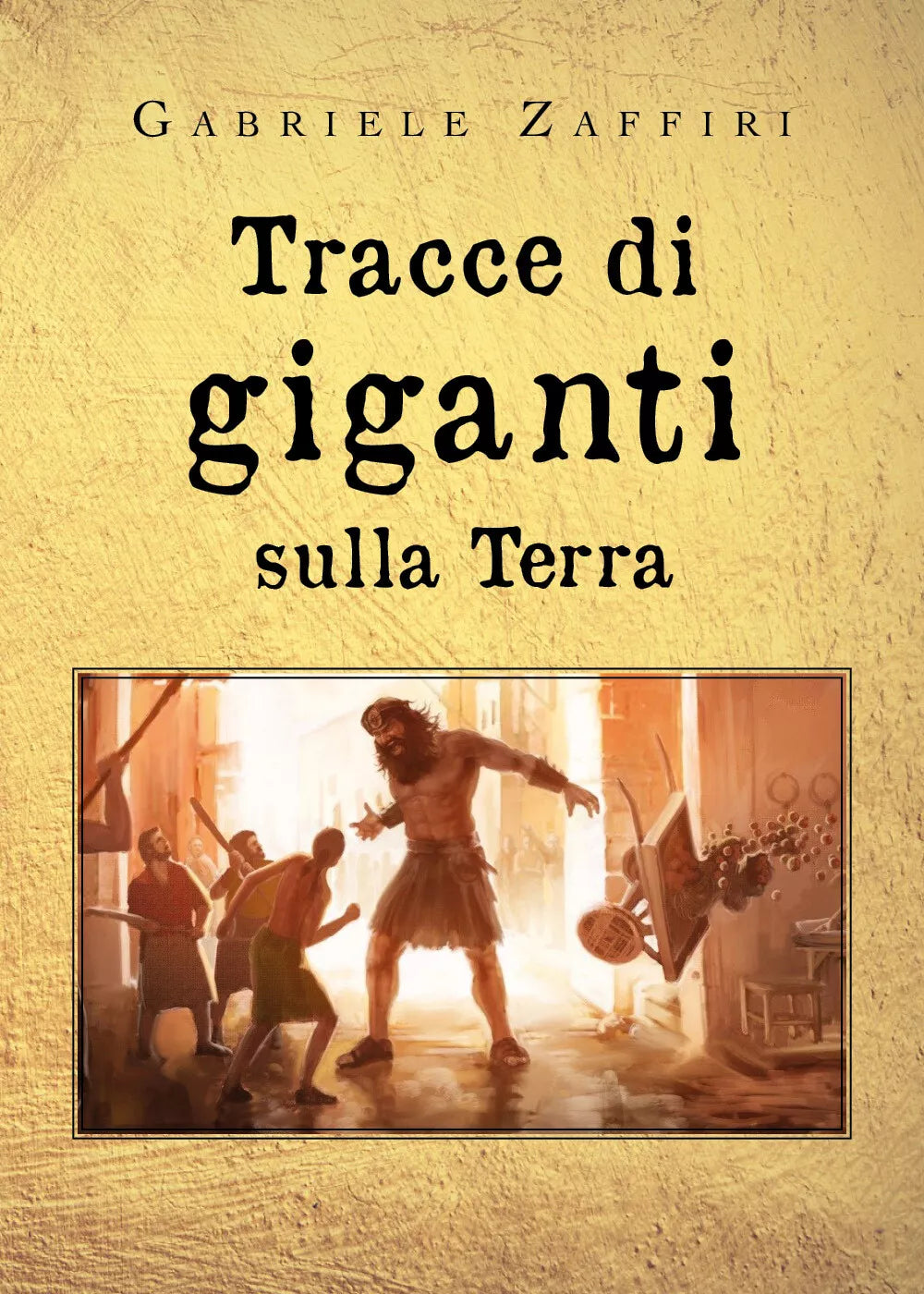 Tracce di giganti sulla Terra di Gabriele Zaffiri, 2020, Youcanprint
