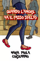 Quando l amore ha il passo svelto di Maria Paola Corsentino 2021 Indipendent