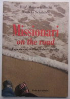 Missionari on the road. Esperienze [...] - AA. VV. - Fede & Cultura - 2009 - G