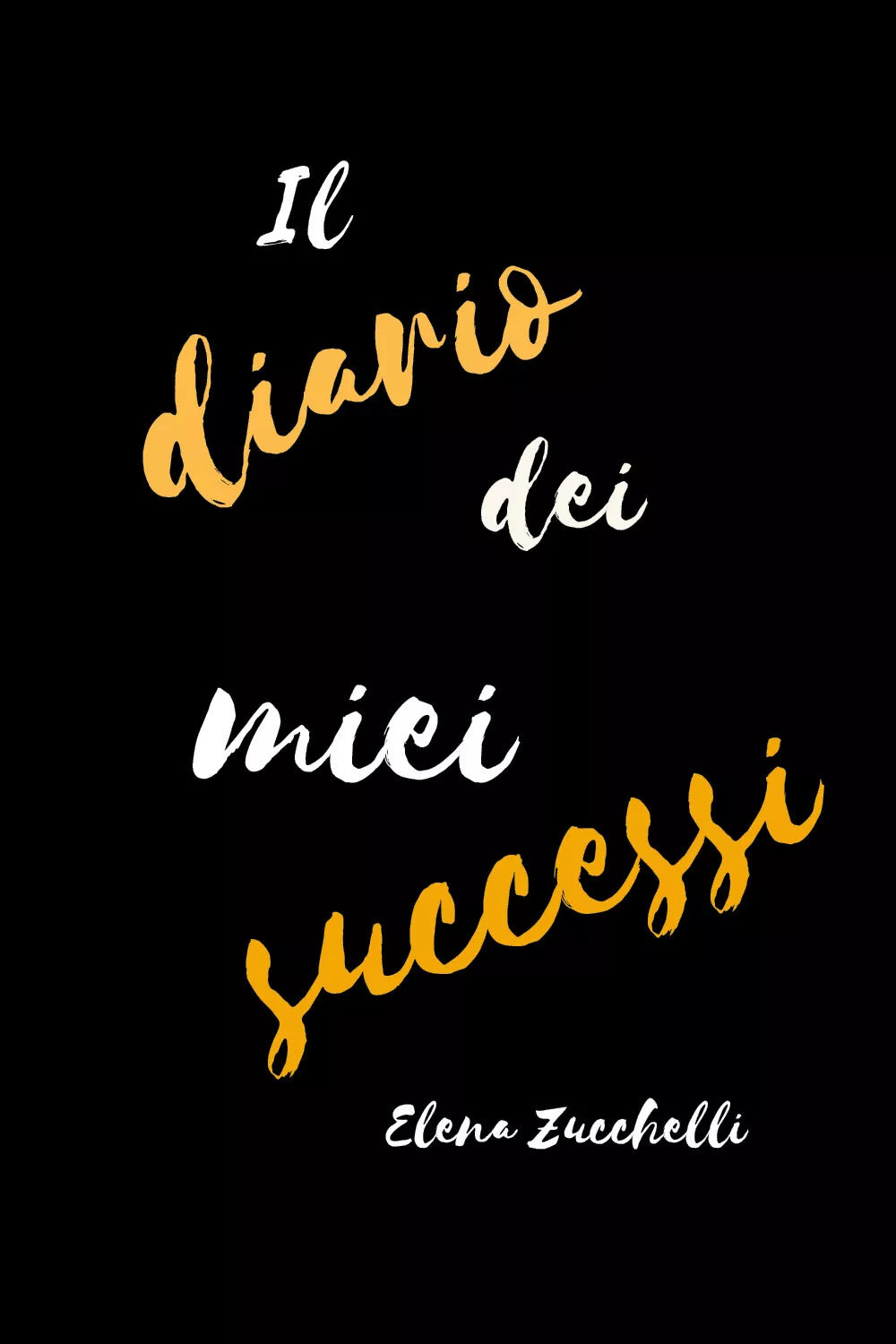 Il diario dei miei successi di Elena Zucchelli, 2021, Youcanprint