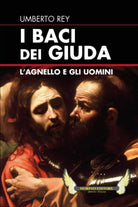 I Baci dei Giuda di Umberto Rey, 2019, Sogna Italia Editore