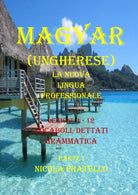 Magyar. La nuova lingua professionale. Parte I di Nicola Fratello, 2019