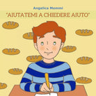 AIUTATEMI A CHIEDERE AIUTO di Angelica Mommi 2021 Indipendently Published