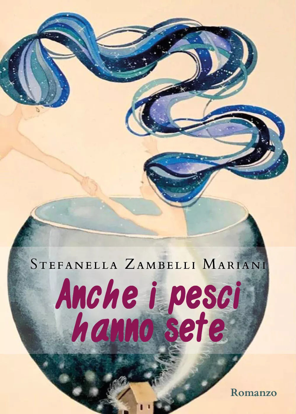 Anche i pesci hanno sete di Stefanella Zambelli Mariani, 2021, Youcanprint
