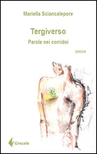 Tergiverso Parole nei corridoi di Mariella Sciancalepore