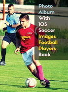 Photo Album With 105 Soccer Images Football Players Book