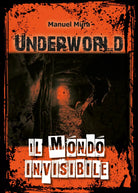 Underworld. Il mondo invisibile di Manuel Mura, 2019, Youcanprint