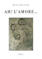 Ah! L’ amore... di Enzo Galastri, 2020, Youcanprint