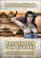 Dall’Egitto con furore di Fratelli Stellari, 2015, Youcanprint