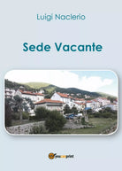Sede Vacante di Luigi Naclerio, 2016, Youcanprint