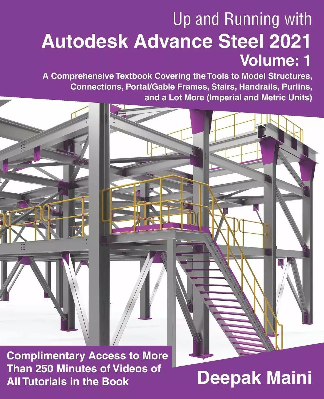 Up and Running with Autodesk Advance Steel 2021 Volume 1 di Deepak Maini, 2020,