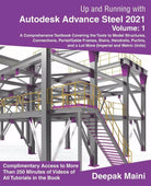 Up and Running with Autodesk Advance Steel 2021 Volume 1 di Deepak Maini, 2020,