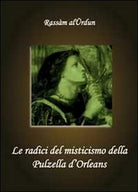 Le radici del misticismo della Pulzella d’Orleans - Rassam Al-urdun, 2010,
