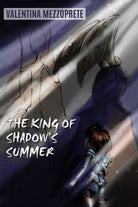 The king of shadow’s summer - Valentina Mezzoprete, 2019, Youcanprint