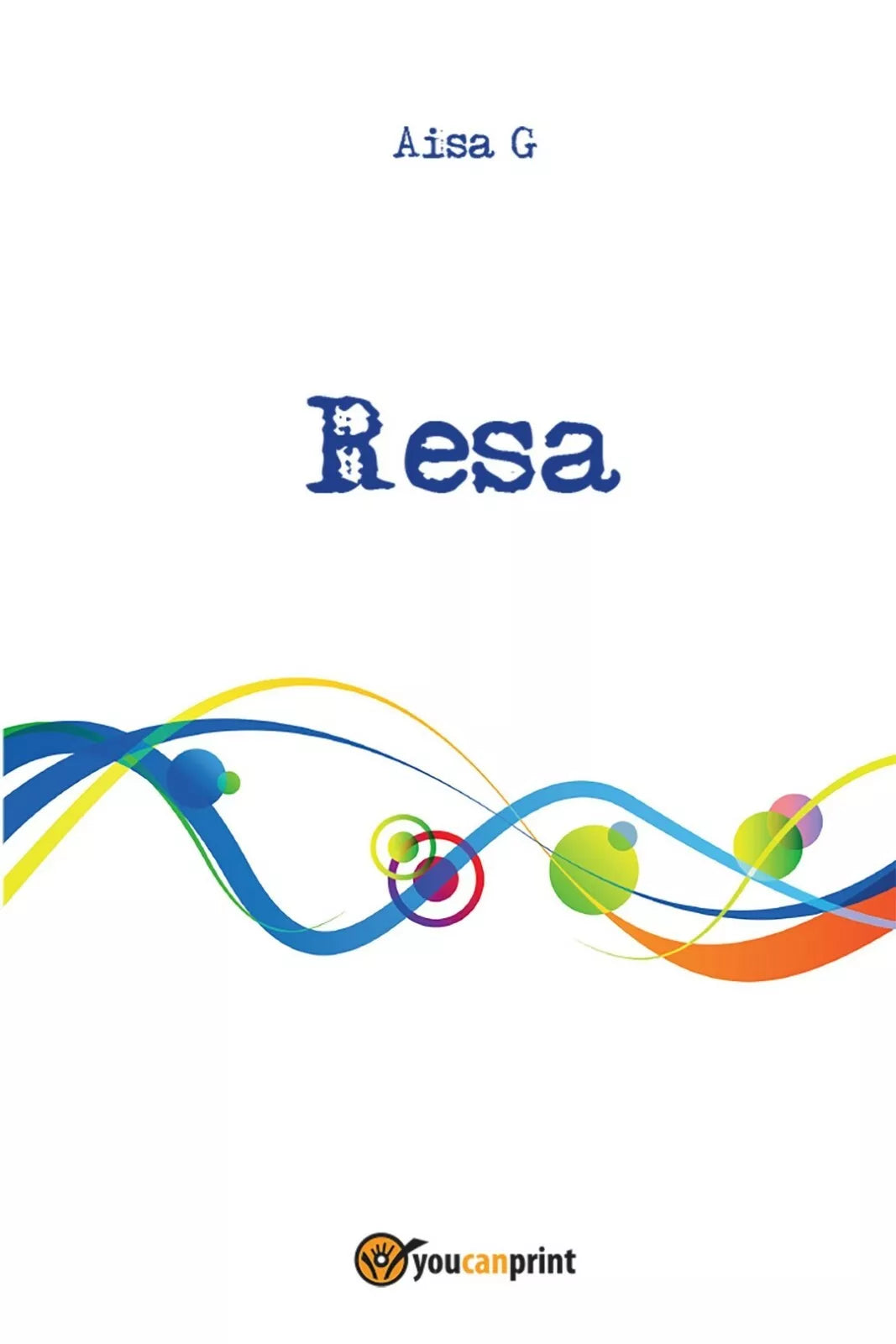 Resa di Aisa G., 2016, Youcanprint