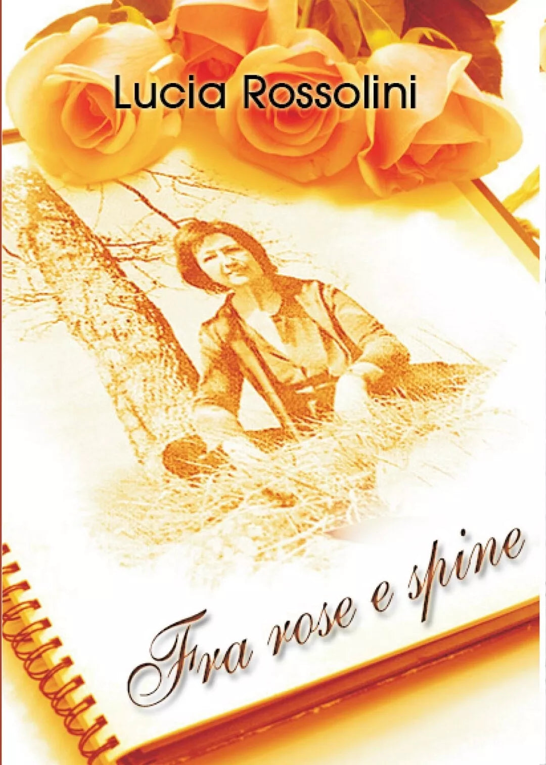 fra rose e spine di Lucia Rossolini, 2016, Youcanprint