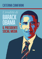 L’eredita di Barack Obama - Caterina Cianfarini, 2017, Youcanprint