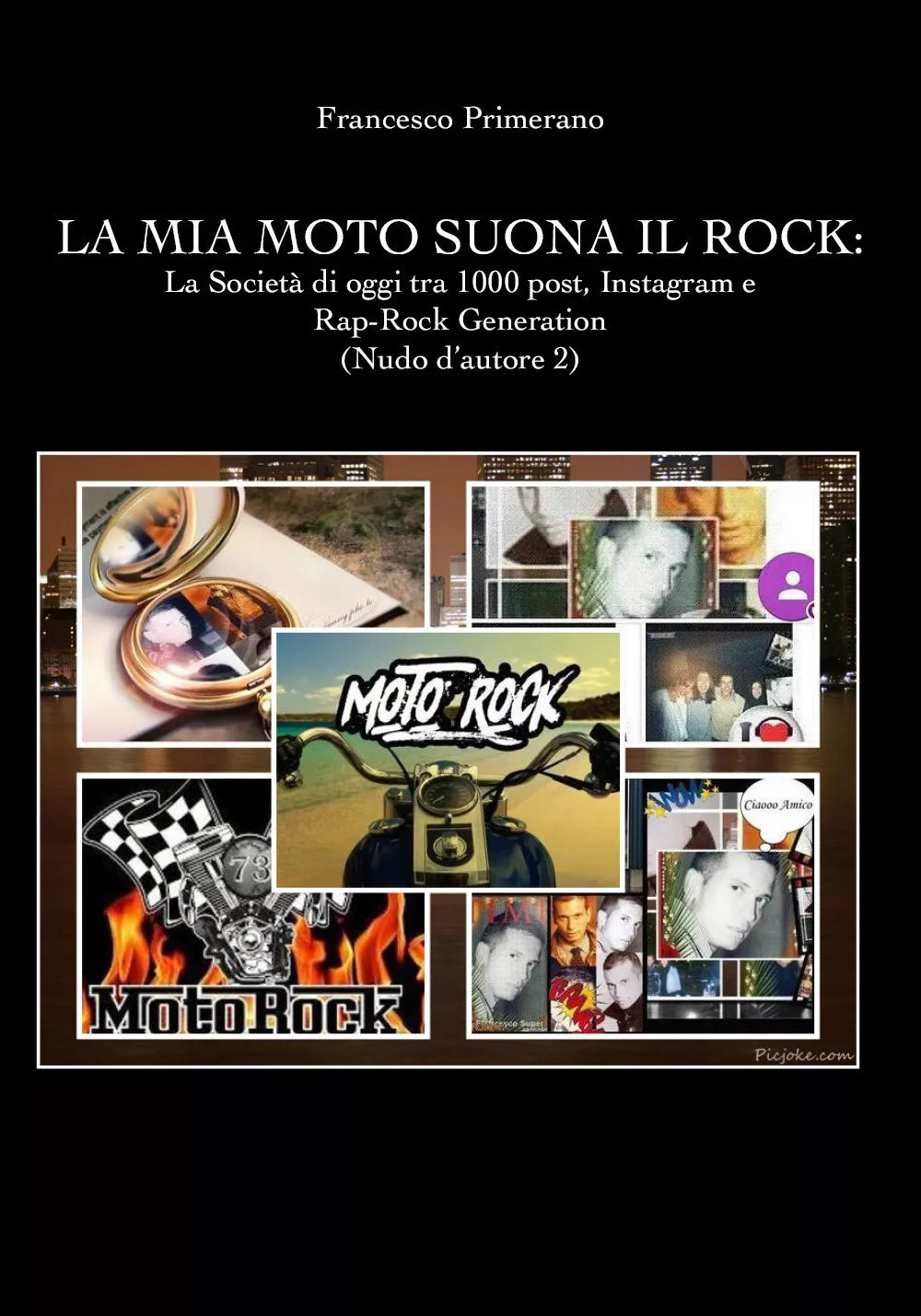 La mia moto suona il rock: la societa di oggi tra 1000 post, Instagram e rap-roc