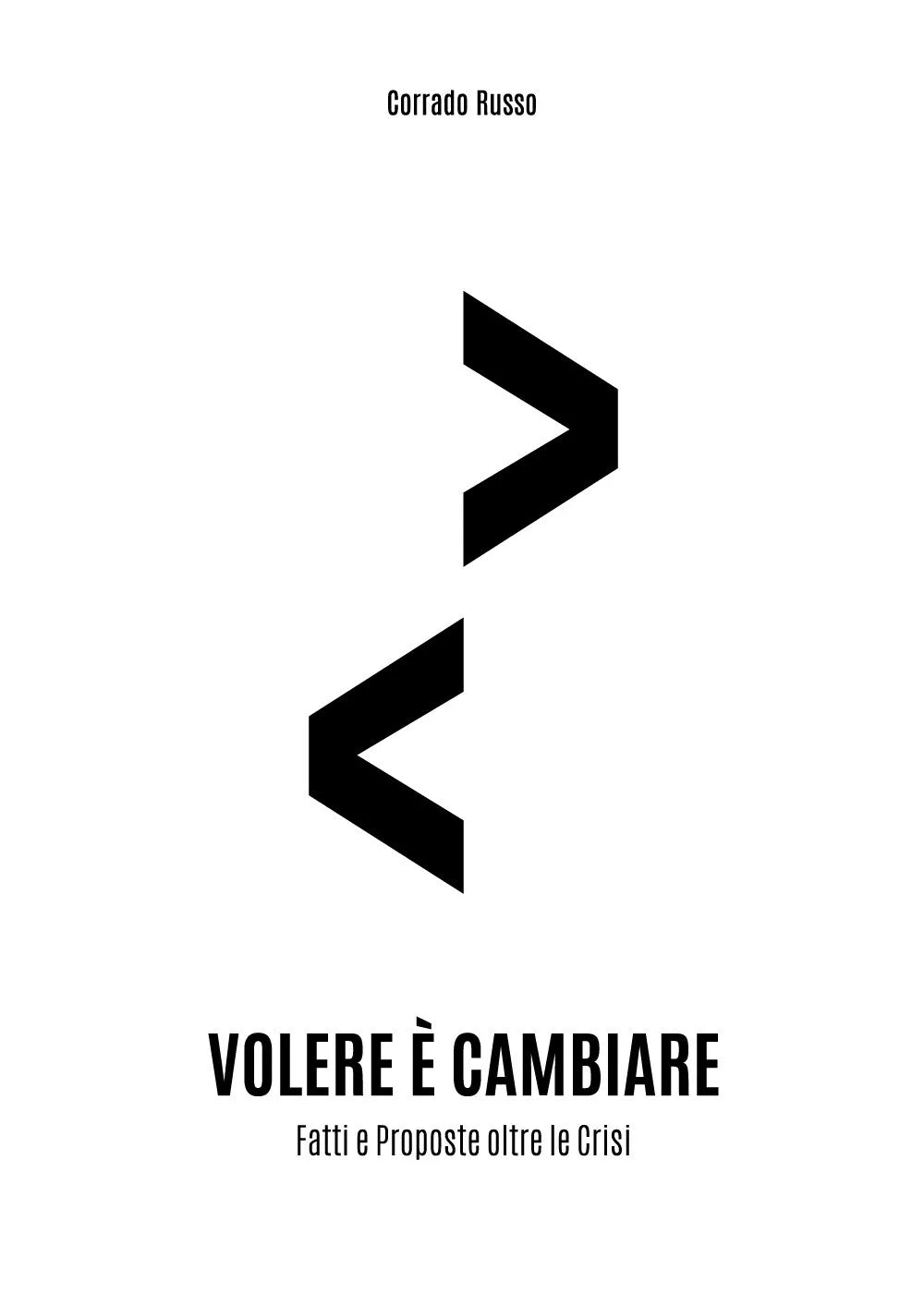 Volere e cambiare. Fatti e proposte oltre la crisi di Corrado Russo, 2017, You