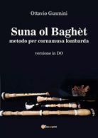 Suna ol baghet. Metodo per cornamusa lombarda. Versione in do di Ottavio Gusmini