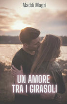 Un amore tra i girasoli di Maddi Magr