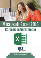 Microsoft Excel 2016 - Corso base intermedio,Valerio Lo Po, 2019, Youcanprint