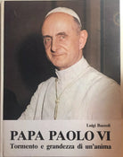 Papa Paolo VI, Tormento e grandezza di un’anima di Luigi Bazzoli, 1978, Coged