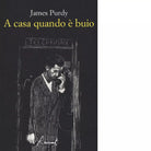 A casa quando buio Libro di James Purdy