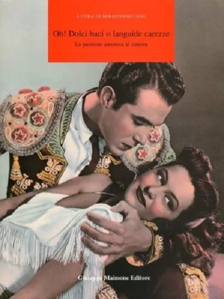 Oh! Dolci baci o languide carezze. La passione amorosa al cinema.