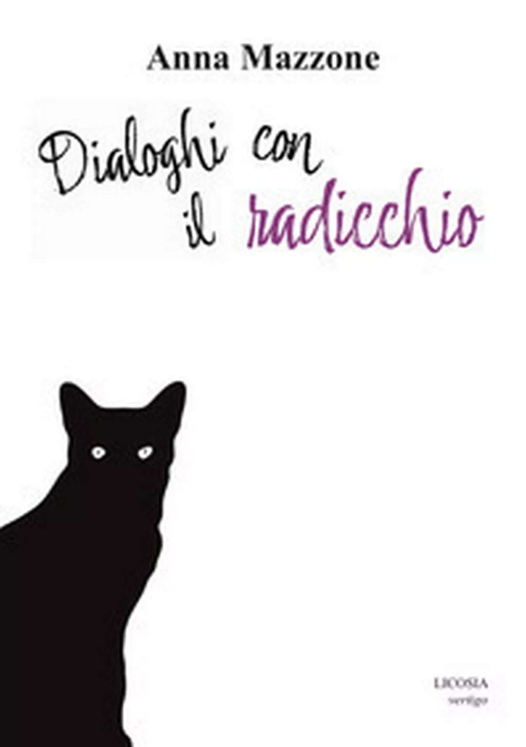 Dialoghi con il radicchio di Anna Mazzone, 2017, Licosia