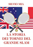 La storia dei tornei del Grande Slam di Silvio Mia 2021 Youcanprint
