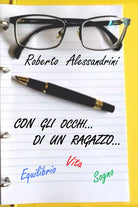Con gli occhi... di un ragazzo... di Roberto Alessandrini, 2021, Youcanprint