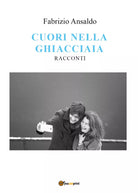 Cuori nella ghiacciaia di Fabrizio Ansaldo