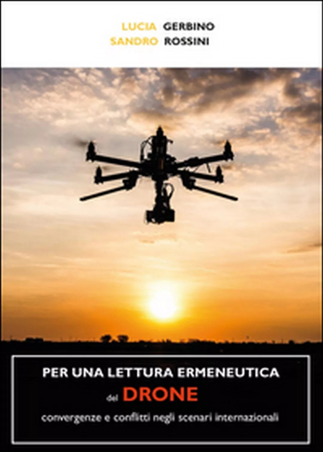 Per una lettura ermeneutica del drone. Convergenze e conflitti negli scenari...