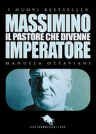 Massimino, il pastore che divenne imperatore di Manuela Ottaviani, 2016, How2