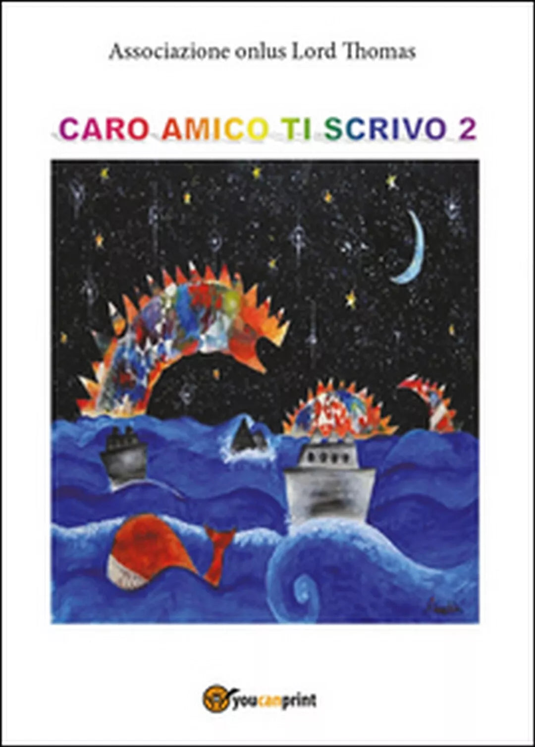Caro amico ti scrivo Vol.2, Associazione Onlus Lord Thomas, 2016, Youcanprint