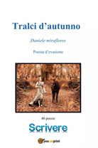 Tralci d’autunno. Poesie d’evasione di Daniele Miraflores, 2020, Youcanprint