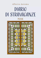Diario di stravaganze di Alberto Automa, 2021, Youcanprint