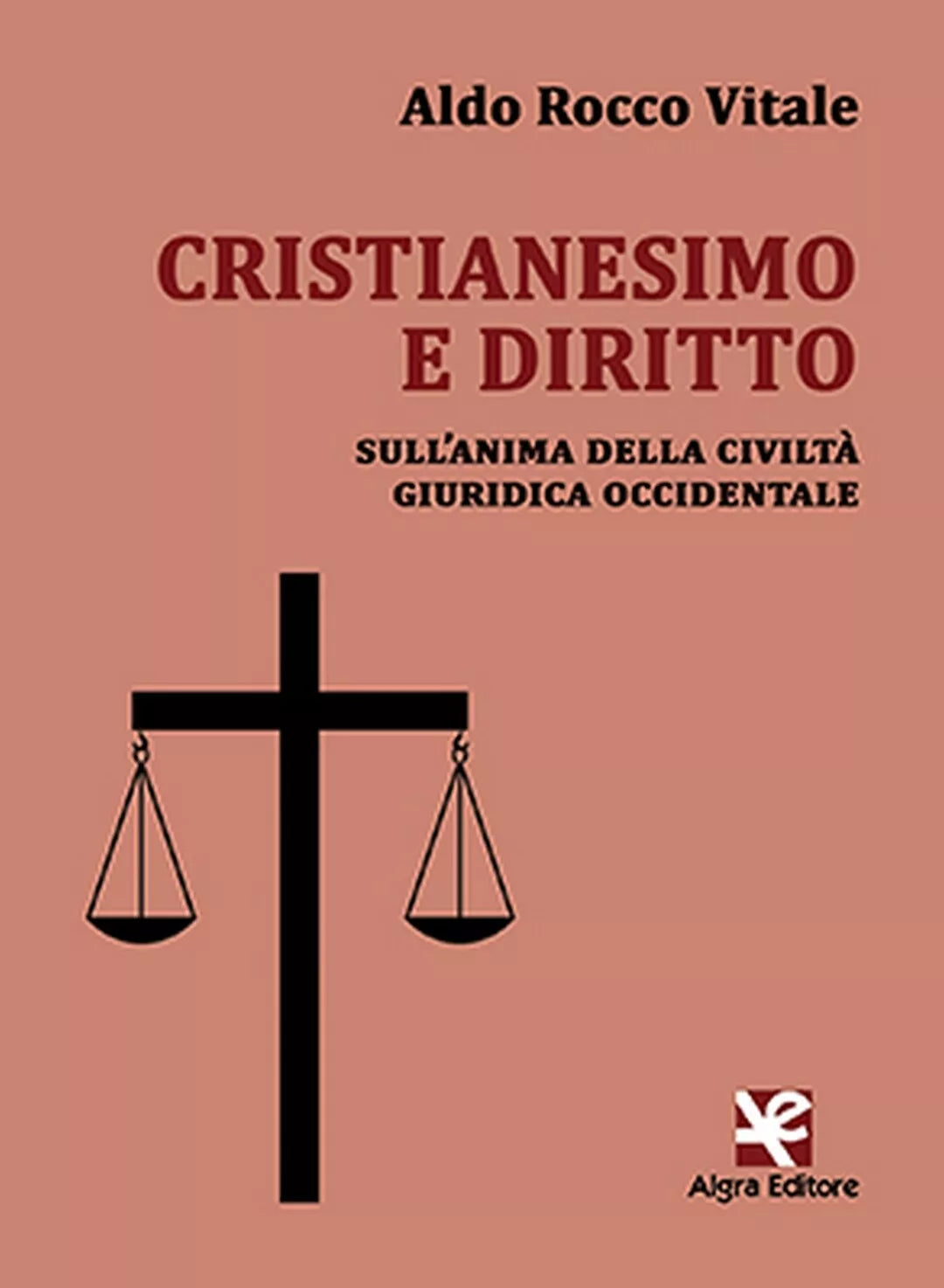 Cristianesimo e diritto di Aldo Rocco Vitale, Algra Editore